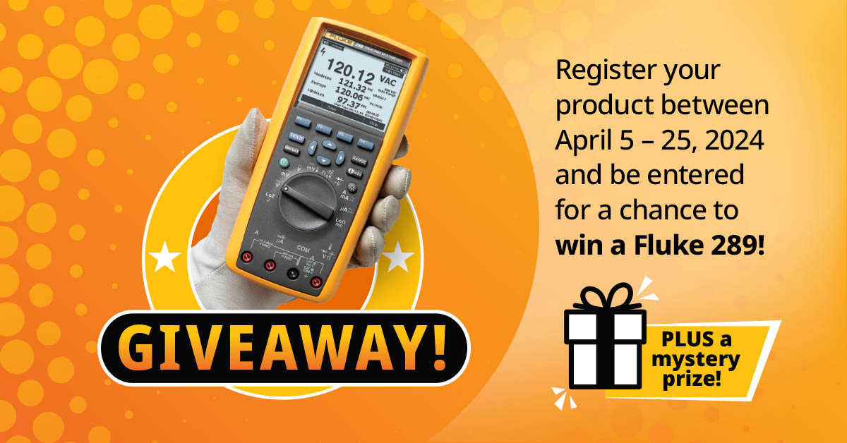 Register your product between April 5 - 25, 2024 and be entered for a chance to win a Fluke 289!